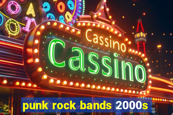 punk rock bands 2000s
